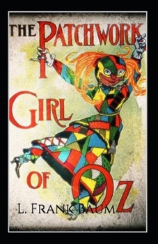 The Patchwork Girl of Oz Annotated
