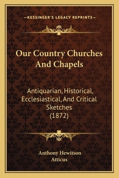 Paperback Our Country Churches And Chapels: Antiquarian, Historical, Ecclesiastical, And Critical Sketches (1872) Book