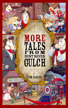 More Tales from Dust River Gulch (Western Adventure) - Book #2 of the Tales of Dust River Gulch