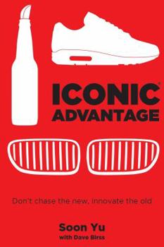 Hardcover Iconic Advantage: Don't Chase the New, Innovate the Old Book