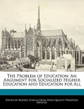 Paperback The Problem of Education: An Argument for Socialized Higher Education and Education for All Book