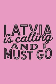 Paperback Latvia Is Calling And I Must Go Book
