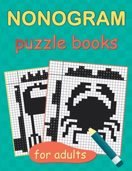 Paperback Nonogram Puzzle Books for Adults: Picross Puzzle Book, Fun Activity Book Nonogram Puzzles, Challenging Nonogram Puzzles With Solution Book