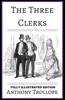 Paperback The Three Clerks: Fully (Illustrated) Edition Book