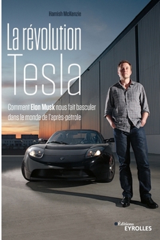 Paperback La révolution Tesla: Comment Elon Musk nous fait basculer dans le monde de l'après-pétrole [French] Book