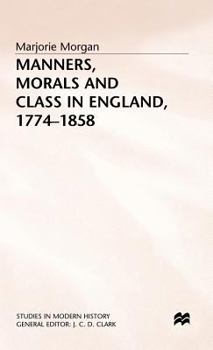 Manners, Morals and Class in England, 1774-1858 (Studies in Modern History (St. Martin's Press).)
