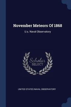 Paperback November Meteors Of 1868: U.s. Naval Observatory Book