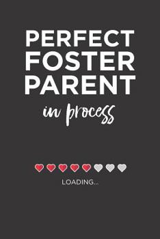 Perfect Foster Parent in process: Composition notebook gift journal blank lined notebook for foster parents to write in