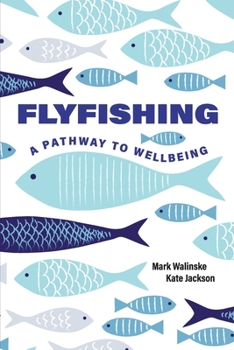 Paperback Flyfishing: A Pathway to Wellbeing Book