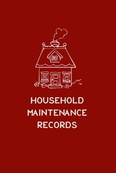 Household Maintenance Records: Handy Home Maintenance and Repair 6 x 9 Journal for Homeowners, Landlords and Vacation Property Owners with Red Cover Design