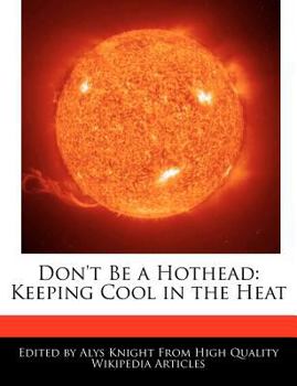 Don't Be a Hothead : Keeping Cool in the Heat