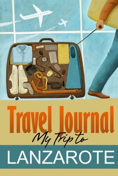 Paperback Travel Journal: My Trip to Lanzarote Book