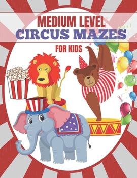 Paperback Medium Level Circus Mazes for Kids: Ages 3-7 Book