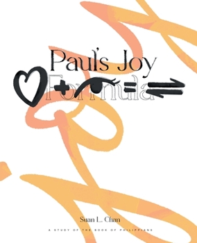 Paperback Paul's Joy Formula: Love + Deep Insight = Discernment: A Study Of The Book Of Philippians Book