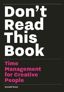 Paperback Don't Read This Book: Time Management for Creative People Book