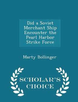 Paperback Did a Soviet Merchant Ship Encounter the Pearl Harbor Strike Force - Scholar's Choice Edition Book