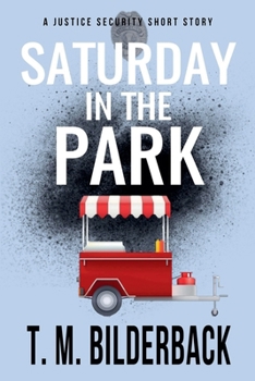 Saturday In The Park - A Justice Security Short Story
