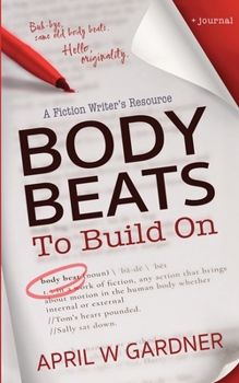 Paperback Body Beats to Build On: A Fiction Writer's Resource Book