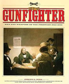 Hardcover The Taming of the West: Age of the Gunfighter: Men and Weapons on the Frontier, 1840-1900 Book