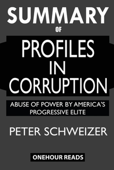 Paperback SUMMARY Of Profiles in Corruption: Abuse of Power by America's Progressive Elite Book