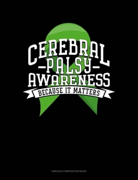 Paperback Cerebral Palsy Awareness Because It Matters: Unruled Composition Book