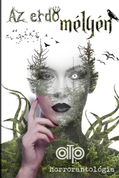 Paperback Az erdő m?ly?n: horrorantol?gia [Hungarian] Book