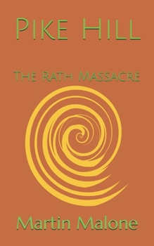Paperback Pike Hill: The Rath Massacre Book