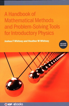 Hardcover A Handbook of Mathematical Methods and Problem-Solving Tools for Introductory Physics (Second Edition) Book