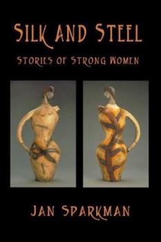 Paperback Silk and Steel: Stories of Strong Women Book