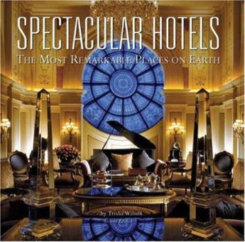 Hardcover Spectacular Hotels: The Most Remarkable Places on Earth Book