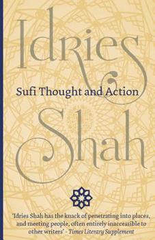 Sufi Thought and Action: An Anthology of Important Papers (Sufi Research Series)