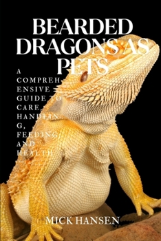 Paperback Bearded Dragons as Pets: A Comprehensive Guide to Care, Handling, Feeding, and Health [German] Book