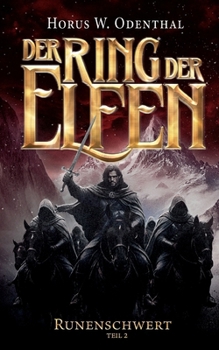 Der Ring der Elfen - Runenschwert Teil 2: Epische Dark Fantasy über einen Krieg, Macht und den Preis einer Waffe, die über das Schicksal der Welt entscheiden kann (German Edition)