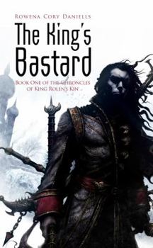 The King's Bastard - Book #1 of the King Rolen's Kin
