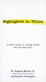 Paperback Highlighted in Yellow: A Short Course in Living Wisely and Choosing Well Book