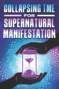 Paperback Collapsing Time for Supernatural Manifestation Book