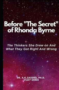 Before "The Secret" of Rhonda Byrne: The Thinkers She Drew on And What they Got Right and Wrong