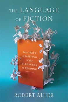 Language of Fiction : The Craft of Writing and the Pleasures of Reading