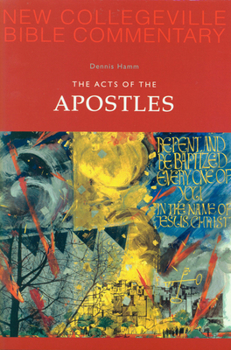 The Acts of the Apostles: New Testament (New Collegeville Bible Commentary) - Book #5 of the New Collegeville Bible Commentary: New Testament