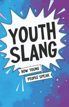 Paperback Youth Slang. How young people speak: Dictionary and explanation of modern youth slang Book