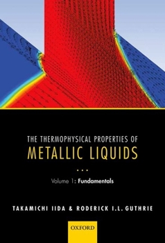 Paperback The Thermophysical Properties of Metallic Liquids: Volume 1: Fundamentals Book