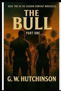THE BULL: BOOK TWO IN THE SHADOW COMPANY MINISTRIES