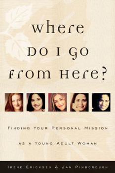 Paperback Where Do I Go from Here?: Finding Your Personal Mission as a Young Adult Woman Book