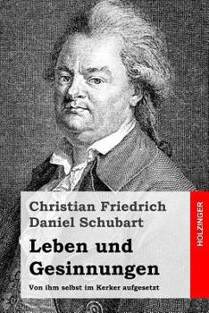 Paperback Leben und Gesinnungen: Von ihm selbst im Kerker aufgesetzt [German] Book