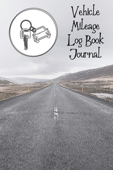 Paperback Vehicle Log Book Journal: Travel Accessories Gifts - Template For Mileage Log - Tracker For Business, Travel, Trips, Distance Diary - Small Comp Book