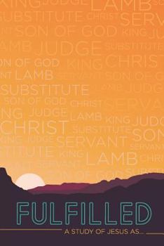 Paperback Fulfilled: A Study of Jesus as... Book