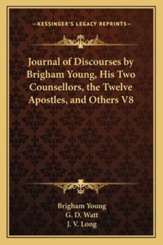 Paperback Journal of Discourses by Brigham Young, His Two Counsellors, the Twelve Apostles, and Others V8 Book