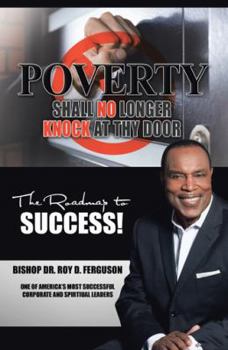 Paperback Poverty Shall No Longer Knock At Thy Door: The Roadmap to Success Book