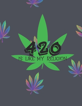 420 Like My Reunion Marijuana Weed Lovers Notebook: 8.5X11 Wide Ruled Notebook Vol 19
