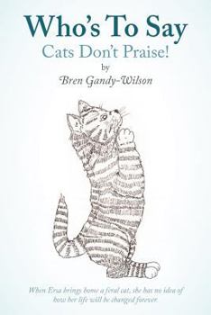 Paperback Who's to Say Cats Don't Praise! Book